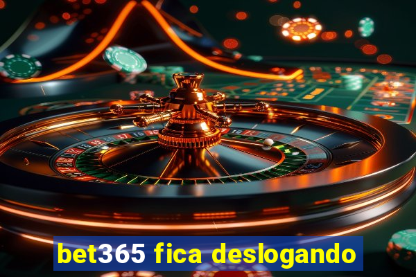 bet365 fica deslogando